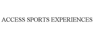 ACCESS SPORTS EXPERIENCES