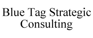 BLUE TAG STRATEGIC CONSULTING