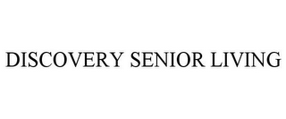 DISCOVERY SENIOR LIVING