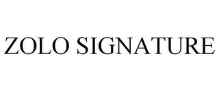 ZOLO SIGNATURE