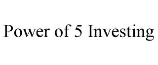 POWER OF 5 INVESTING