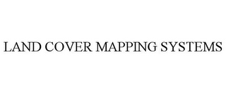 LAND COVER MAPPING SYSTEMS