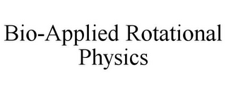 BIO-APPLIED ROTATIONAL PHYSICS