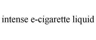 INTENSE E-CIGARETTE LIQUID