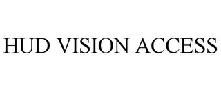 HUD VISION ACCESS