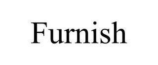 FURNISH