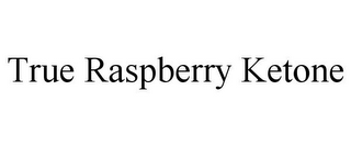 TRUE RASPBERRY KETONE