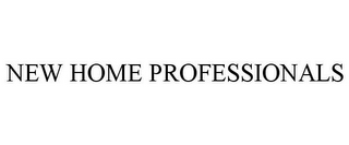NEW HOME PROFESSIONALS