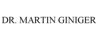 DR. MARTIN GINIGER