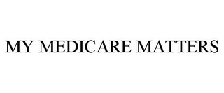 MY MEDICARE MATTERS