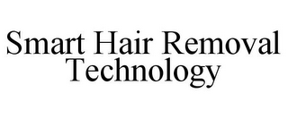 SMART HAIR REMOVAL TECHNOLOGY