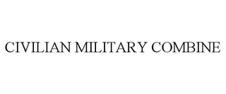 CIVILIAN MILITARY COMBINE