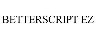 BETTERSCRIPT EZ