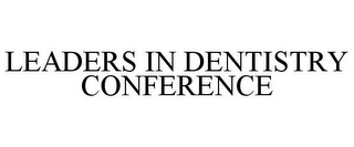 LEADERS IN DENTISTRY CONFERENCE