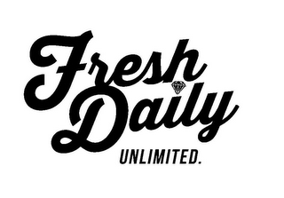 FRESH DAILY UNLIMITED.