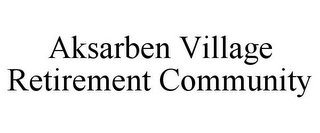 AKSARBEN VILLAGE RETIREMENT COMMUNITY