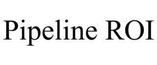 PIPELINE ROI