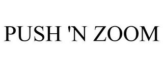 PUSH 'N ZOOM