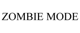 ZOMBIE MODE