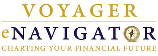 VOYAGER ENAVIGATOR CHARTING YOUR FINANCIAL FUTURE