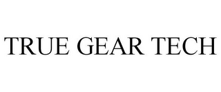 TRUE GEAR TECH