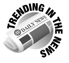 TRENDING IN THE NEWS DAILY NEWS