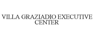 VILLA GRAZIADIO EXECUTIVE CENTER