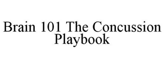 BRAIN 101 THE CONCUSSION PLAYBOOK