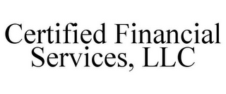 CERTIFIED FINANCIAL SERVICES, LLC