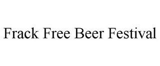 FRACK FREE BEER FESTIVAL