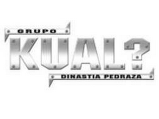 GRUPO KUAL? DINASTIA PEDRAZA