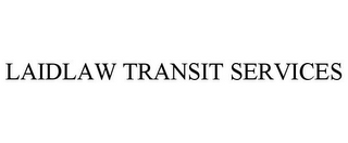 LAIDLAW TRANSIT SERVICES