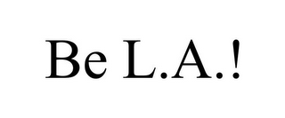 BE L.A.!