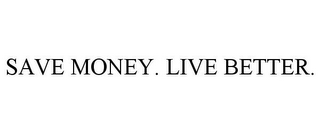 SAVE MONEY. LIVE BETTER.