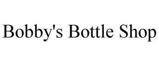 BOBBY'S BOTTLE SHOP