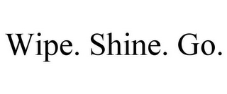 WIPE. SHINE. GO.