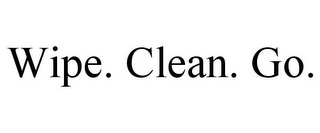 WIPE. CLEAN. GO.