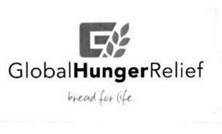 G GLOBAL HUNGER RELIEF BREAD FOR LIFE.