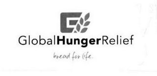 G GLOBAL HUNGER RELIEF BREAD FOR LIFE.