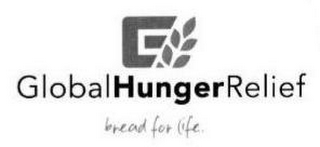 G GLOBAL HUNGER RELIEF BREAD FOR LIFE.