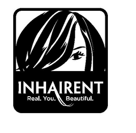 INHAIRENT REAL. YOU. BEAUTIFUL.