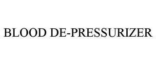 BLOOD DE-PRESSURIZER