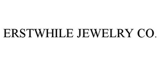 ERSTWHILE JEWELRY CO.