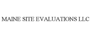 MAINE SITE EVALUATIONS LLC