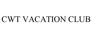 CWT VACATION CLUB