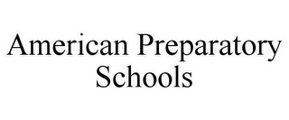 AMERICAN PREPARATORY SCHOOLS