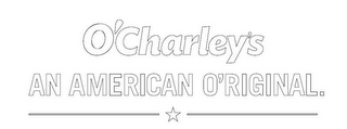 O'CHARLEY'S AN AMERICAN O'RIGINAL