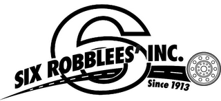 6 SIX ROBBLEES' INC. SINCE 1913