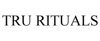 TRU RITUALS