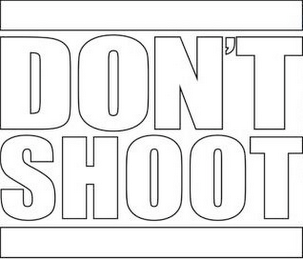 DON'T SHOOT